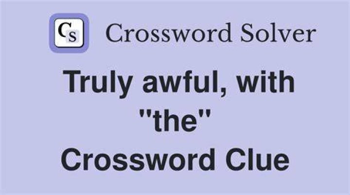 Most awful Crossword Clue