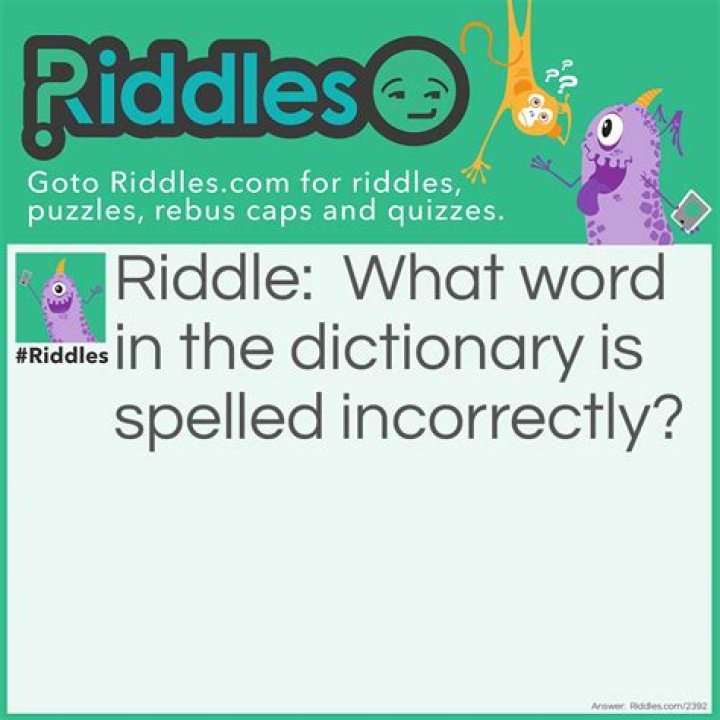 Which Word in the Dictionary is Spelled Incorrectly Riddle Answer Explained